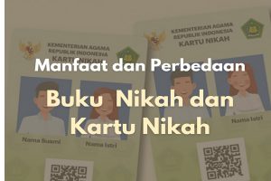 Manfaat dan Perbedaan Kartu Nikah dengan Buku Nikah