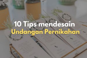 10 Tips Mendesain Undangan Pernikahan